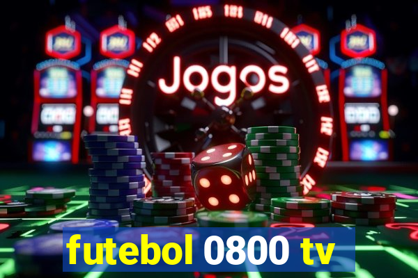 futebol 0800 tv